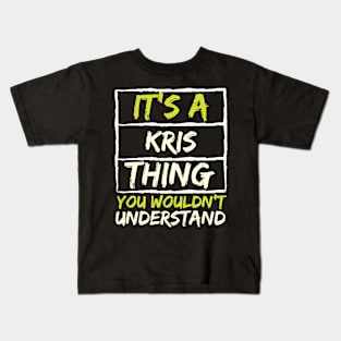 It's A Kris Thing You Wouldn't Understand Kids T-Shirt